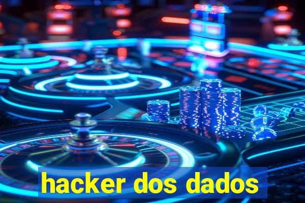 hacker dos dados